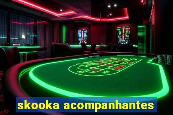 skooka acompanhantes